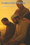 A Light in the Mourning: In the Wake of Loss