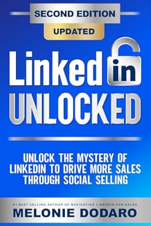 Book cover LinkedIn Unlocked: Unlock the Mystery of LinkedIn to Drive More Sales Through Social Selling