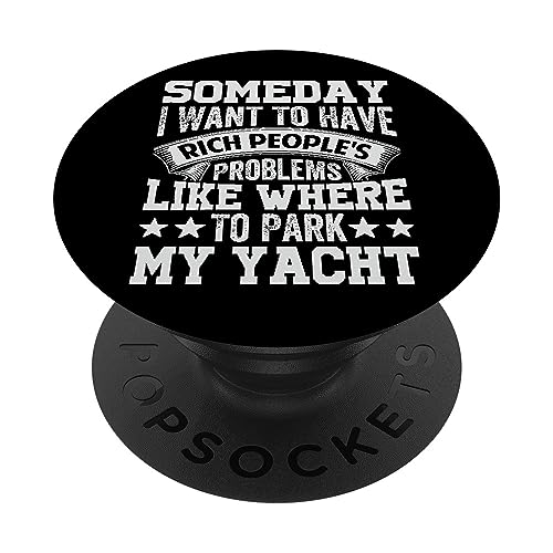 Someday I Want To Have Rich People's Problems - Funny PopSockets PopGrip Interchangeable Someday I Want To Have Rich People's Problems - Funny PopSockets PopGrip Interchangeable
