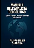 MANUALE DELL’ANALISTA GEOPOLITICO: Teoria, etica e pratica del mestiere dell’analista