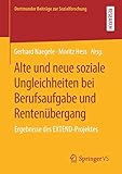 dortmund alter markt  Alte und neue soziale Ungleichheiten bei Berufsaufgabe und Rentenübergang: Ergebnisse des EXTEND-Projektes (Dortmunder Beiträge zur Sozialforschung)