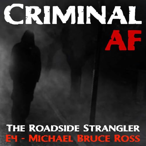 The Roadside Strangler - Michael Ross - E4 Podcast Por  arte de portada
