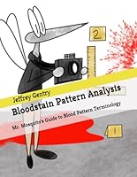 Bloodstain Pattern Analysis: Mr. Mosquito's Guide to Blood Pattern Terminology B0D5WDHBT6 Book Cover