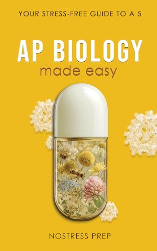 AP Biology Made Easy: Your Stress-Free Guide to a Five