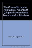 The Cornwallis papers;: Abstracts of Americana (Virginia independence bicentennial publication) 0813903149 Book Cover