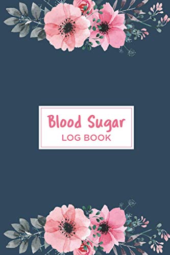 Blood Sugar Log Book: Blood Sugar Level Monitoring Logbook - Record Blood Sugar Levels (Before & After)