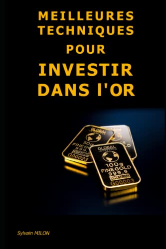 Meilleures Techniques pour Investir dans l'Or (French Edition)