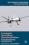 Governing the Use-of-Force in International Relations: The Post 9/11 US Challenge on International Law (New Security Challenges)