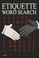 Etiquette Word Search: Fifty Themed Puzzles Regarding Polite Speech, Courtesy, and Manners. (Reeder Road Puzzles) 1969645415 Book Cover