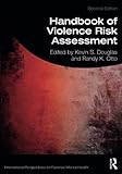 Handbook of Violence Risk Assessment (International Perspectives on Forensic Mental Health)