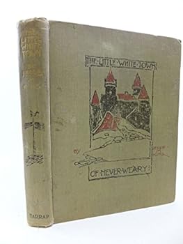 Hardcover The Little White Town of Never-Weary Book