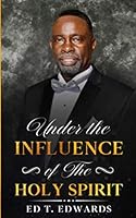 Under the Influence of The Holy Spirit 1950861147 Book Cover