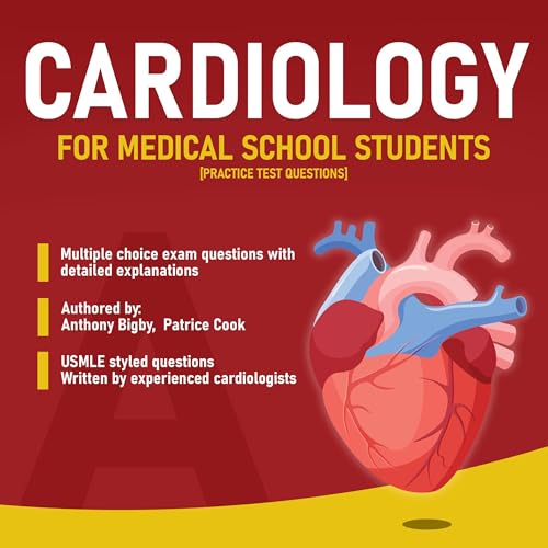 Cardiology for Medical School Students (Practice Test Questions) by Anthony Bigby, Patrice Cook episode artwork