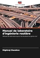 Manuel de laboratoire d'ingénierie routière: Manuel de laboratoire pour les étudiants en génie civil (French Edition) 6208674085 Book Cover