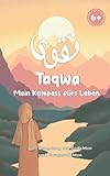  Taqwa: Mein Kompass fürs Leben: Eine Sammlung von Gedichten und Kurzgeschichten für Kinder ab 6 Jahren