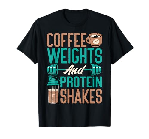 Coffee Weights and Protein Shakes Weightlifting Workout T-Shirt