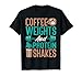 Coffee Weights and Protein Shakes Weightlifting Workout T-Shirt