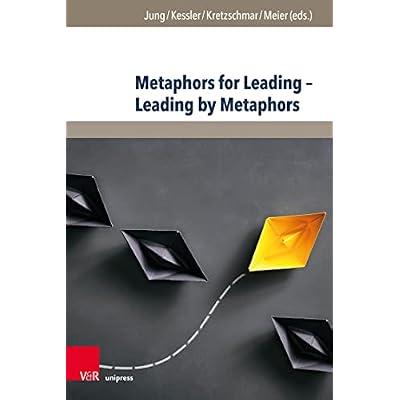 Metaphors for Leading &ndash; Leading by Metaphors