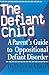 The Defiant Child: A Parent's Guide to Oppositional Defiant Disorder