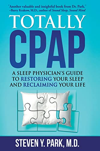Totally CPAP: A Sleep Physician's Guide to Restoring Your Sleep and Reclaiming Your Life