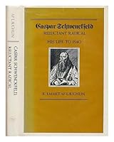 Caspar Schwenckfeld, Reluctant Radical (Yale Historical Publications) 0300033672 Book Cover