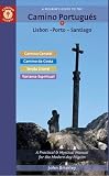 A Pilgrim's Guide to the Camino Portugu&eacute;s Lisbon - Porto - Santiago: including...