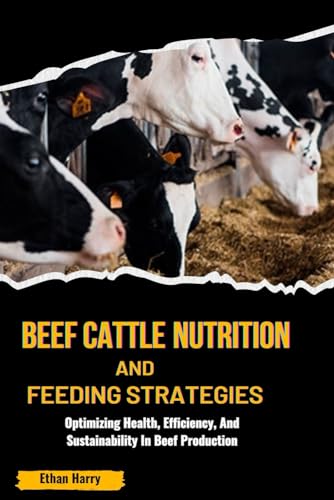 BEEF CATTLE NUTRITION AND FEEDING STRATEGIES: Optimizing Health, ...