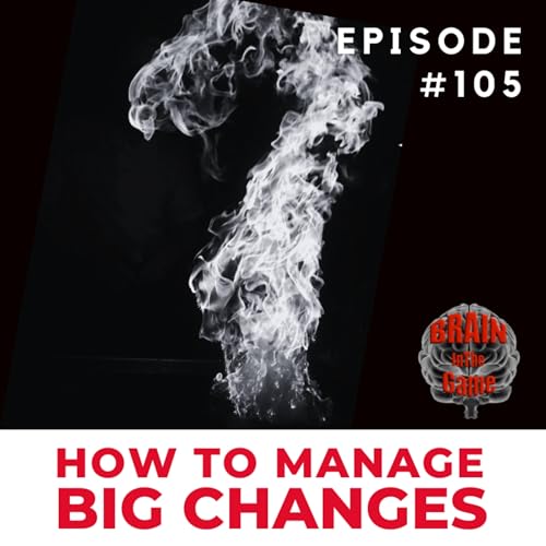 105: How to Manage BIG Changes &ndash; How Elite Teams Stay Aligned When Everything Changes