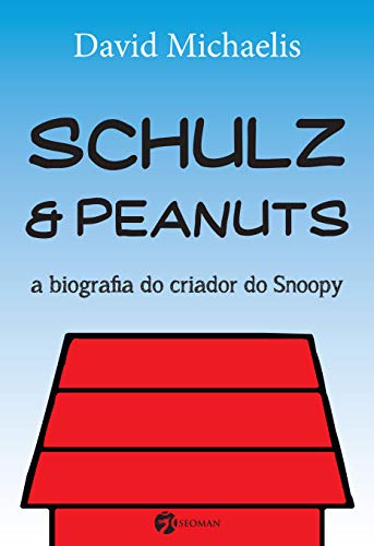 Schulz e Peanuts: a Biografia do Criador do Snoopy