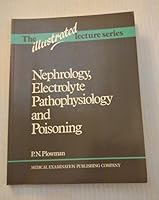 Nephrology, Electrolyte Pathophysiology & Poisoning (Illustrated Lecture Series) 0444012672 Book Cover