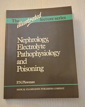 Paperback Nephrology, Electrolyte Pathophysiology & Poisoning (Illustrated Lecture Series) Book