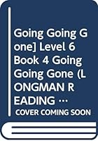 Longman Reading World: Going Going Gone: Level 6, Book 4 0582026199 Book Cover