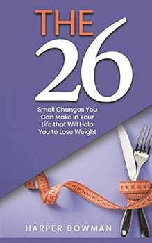 Paperback The 26: Small Changes You Can Make in Your Life that Will Help You to Lose Weight Book