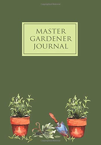 Master Gardener Journal: Garden Journal with lined pages for garden notes, dot grid pages for garden layout and planning, and plant record pages with ... and numbered pages; Garden Gifts for Women