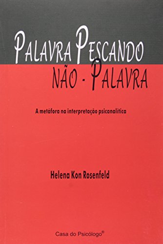 Palavra pescando não-palavra: a metáfora na interpretação psicanalítica