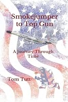 Smokejumper to Top Gun 1947734423 Book Cover