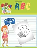 ABC Coloring Book: Alphabet Coloring Books Kindergarten | ABC Coloring Books For Kids Ages 2-4 with Large Size Pages 8.5 x 11 inch