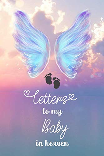 Letters to my Baby In Heaven: Grief Journal Notebook For Mom & Dad , Blank Lined Book to Write in...