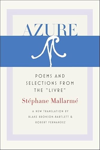 Azure: Poems and Selections from the "Livre" (Wesleyan Poetry Series)