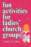 Fun Activities For Ladies' Church Groups: Women's Ministry Activities that are BLAST!