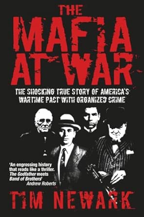 The Mafia at War: The Shocking True Story of America's Wartime Pact with Organized Crime Reprint Edition book cover