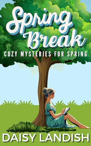 Spring Break: Cozy Mysteries for Spring (Cozy Mystery Samplers)