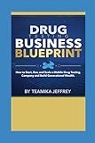 Drug Testing Business Blueprint: How to Start, Run and Scale a Mobile Drug Testing Company and Build Generational Wealth