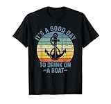 Its A Good Day To Drink On A Boat T Shirt Vintage