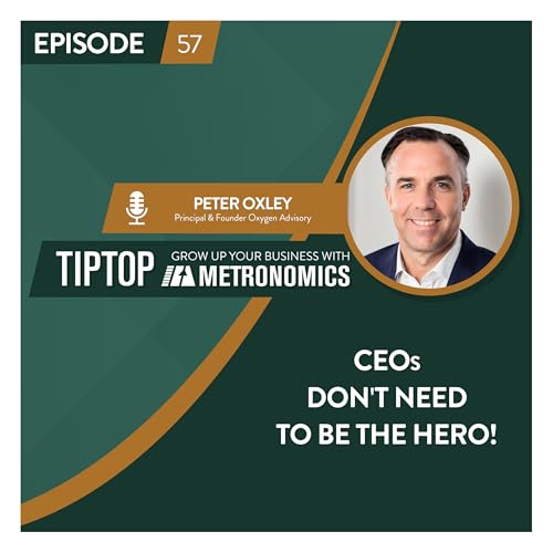 From Frustrated CEO to Business Coach: Peter Oxley, Principal & Founder of Oxygen Advisory