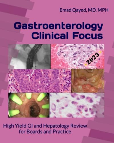 Gastroenterology Clinical Focus: High yield GI and hepatology review- for Boards and Practice - 3rd edition