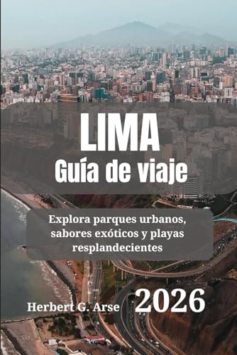 LIMA Guía de viaje 2026: Explora parques urbanos, sabores exóticos