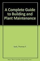 A Complete Guide to Building and Plant Maintenance, by Sack Thomas F. (1971-06-01) Hardcover B012YSNN40 Book Cover