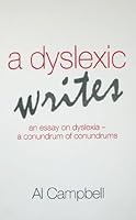 A Dyslexic Writes: Dyslexia-an Essay on a Conundrum of Conundrums 0956407501 Book Cover
