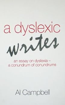 Paperback A Dyslexic Writes: Dyslexia-an Essay on a Conundrum of Conundrums Book